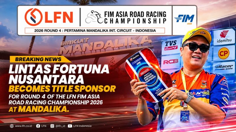 Fix, LFN Milik Haji Putra Jadi Titel Sponsor Balap Asia ARRC 2026 Mandalika Agustus Nanti